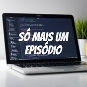 Podcast só mais um episódio