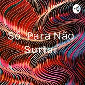 Podcast Só Para Não Surtar