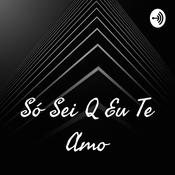 Podcast Só Sei Q Eu Te Amo