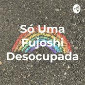Podcast Só Uma Fujoshi Desocupada