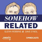 Podcast Somehow Related with Dave O'Neil & Glenn Robbins