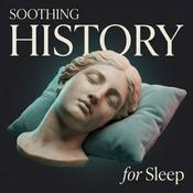 Podcast Soothing History for Sleep
