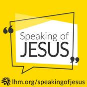 Podcast Speaking of Jesus