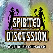 Podcast Spirited Discussion: A Spirit Island Podcast