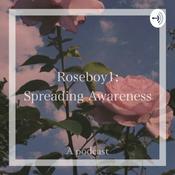 Podcast Roseboy1: Spreading Awareness