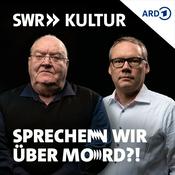 Podcast Sprechen wir über Mord?! Der SWR Kultur True Crime Podcast