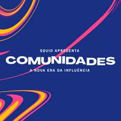 Podcast Squid apresenta Comunidades: a nova era da influência