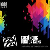 Podcast [SSEX BBOX] - EXISTÊNCIAS FORA DA CAIXA