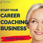Podcast Start Your Career Coaching Business