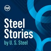Podcast Steel Stories by U. S. Steel