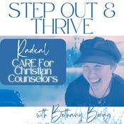 Podcast Radical Care For Christian Counselors: Step Out &amp; Thrive with Bethany Boring