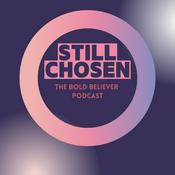 Podcast Still Chosen: The Bold Believer Podcast