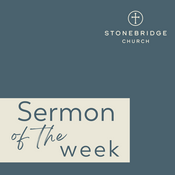 Podcast StoneBridge Church // Sermon of the Week