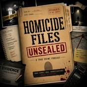 Podcast Homicide Files Unsealed