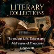 Podcast Strenuous Life: Essays and Addresses of Theodore Roosevelt