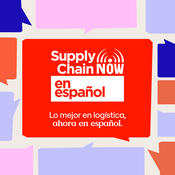 Podcast Supply Chain Now en Español