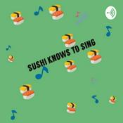 Podcast Sushi knows to sing
