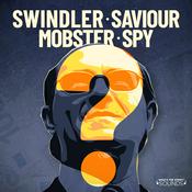 Podcast Swindler. Saviour. Mobster. Spy?