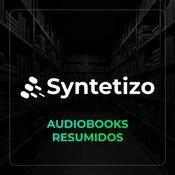 Podcast Syntetizo - Audiobooks Resumidos