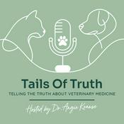 Podcast Tails of Truth: The Truth about Veterinary Medicine