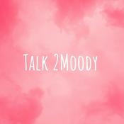 Podcast Talk 2 Moody