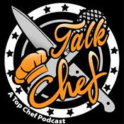 Podcast Talk Chef: A Top Chef Podcast