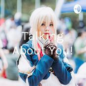 Podcast Talking About You!