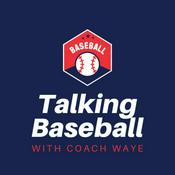 Podcast Talking Baseball with Coach Waye