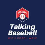 Podcast Talking Baseball with Coach Waye