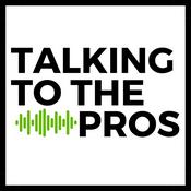 Podcast Talking to the Pros