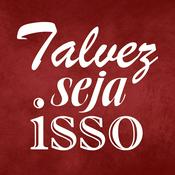 Podcast Talvez seja isso