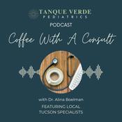Podcast Tanque Verde Pediatrics - Coffee with a Consult