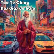 Podcast Tao Te Ching: Nos dias de hoje