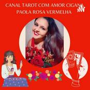 Podcast CANAL TAROT COM AMOR CIGANA PAOLA ROSA VERMELHA