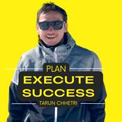 Podcast Tarun Chhetri | Plan | Execute | Success
