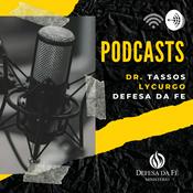 Podcast Tassos Lycurgo | Defesa da Fé PodCasts
