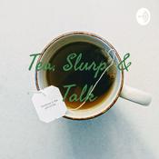 Podcast Tea, Slurp, & Talk