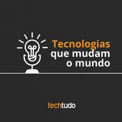 Podcast Tecnologias que mudam o mundo