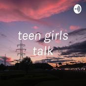 Podcast teen girls talk