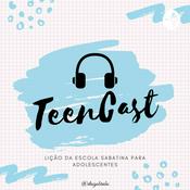 Podcast TeenCast - Lição da Escola Sabatina para Adolescentes
