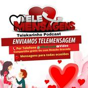 Podcast Mensagens - Telemensagem - Telemensagens - Telekarinho -TK PRODUÇÕES - Podcasts
