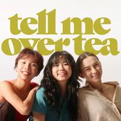 Podcast Tell Me Over Tea