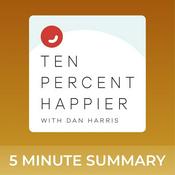 Podcast Ten Percent Happier with Dan Harris | 5 minute podcast summaries