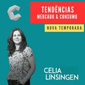 Podcast Tendências de Mercado e Consumo - Celia Linsingen