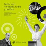 Podcast Tener voz: memoria radio y política