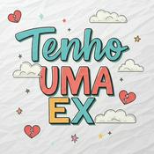 Podcast Tenho Uma Ex