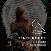 Podcast Tente Rouge, le balado d'un sisterhood