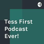 Podcast Tess First Podcast Ever!
