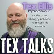 Podcast TEX TALKS: on the BRAIN, Changing BEHAVIOR, HAPPINESS, LIFE and more