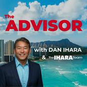 Podcast The Advisor with Dan Ihara & the Ihara Team